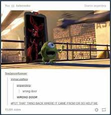 Monsters Inc Fnaf That Would Be My Reaction Disney Funny Fnaf Funny Tumblr Funny