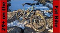 29+ Wheels on the Fat Bike: First Ride & It's Awesome!