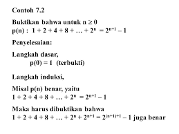 Merupakan pembuktian dengan cara deduktif, meski namanya induksi. Contoh Soal Induksi Matematika Sederhana