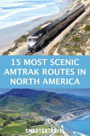 The 15 Most Scenic Amtrak Routes In North America Train Travel Usa Amtrak Train Travel Scenic Train Rides