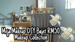 Salam, komuniti yang boleh dipelajari! Meja Makeup Diy Bajet Rm50 Makeup Collection Youtube