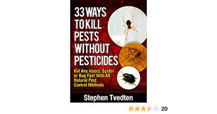 These are perfect for the buggers you find crawling around in awkward. 33 Ways To Kill Pests Without Pesticides Kill Any Insect Spider Or Bug Fast With All Natural Pest Control Methods Organic Pest Control English Edition Ebook Tvedten Stephen Amazon De Kindle Shop