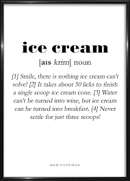 A Funny Ice Cream Definition As A Poster Can Be Bought From Men S Lounges Webshop Which Is Linked In Ice Cream Quotes Funny Ice Cream Quotes Ice Cream Funny