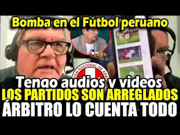 Exárbitro revela que partidos de la Liga 1 son arreglados y la FPF lo sabe  y se queda callada
