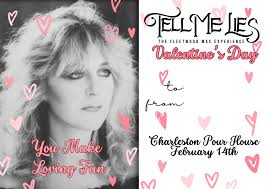 Roses are red, violets are blue, Tell Me Lies is playing Fleetwood Mac  songs for you! Ditch the cheesy dinner and invite your Valentine to  Charleston Pour House to see Tell Me