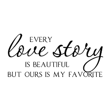 The great difficulty of love, however, is that it is challenging to find the right words to express what you're feeling. Every Lovestory Is Beautiful But Ours Is My Favorite Weddingquotes Wedding Lovequote Quot Love Quotes For Wedding Beautiful Love Quotes Love Story Quotes