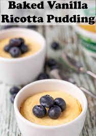 Baked Vanilla Ricotta Pudding Recipe Dessert Recipes Ricotta Recipes Dessert Desserts