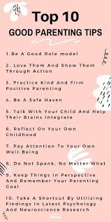 Top 10 Good Parenting Tips Best Advice Parenting For Brain Positive Parenting Parenting Hacks Parenting Quotes Inspirational