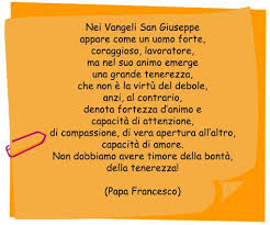 Tu non strappi la vita a nessuno, ma offri la tua sulla croce per amore dell' . Frase Su San Giuseppe Di Papa Francesco Mamma E Bambini