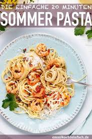 20 Minuten Garnelen Pasta Das Schnelle Und Einfache Rezept Die Perfekte Feierabendkuche Die Mit Der Selbstgemachten Oli Garnelen Pasta Sommerpasta Garnelen