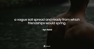 Spreads are added to food to enhance the flavor or texture of the food, which may be considered bland without it. A Vague Soil Spread And Ready From Which Fr Ayn Rand Quotes Pub