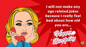 Probably a bunch of old people like you. Sarcastic Birthday Wishes Funny Messages For Those Closest To You