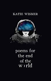 It wasn't a curve ball. Poems For The End Of The World By Katie Wismer