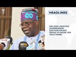 Edo 2020 Leave Edo Governorship Election For Edo People To Decide Pdp Tells Tinubu And More Youtube