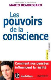 Les Pouvoirs De La Conscience Comment Nos Pensees Influencent La Realite De Mario Beauregard Http Www Amazon Fr Dp 2729612793 Ref C Mario Conscience Radio