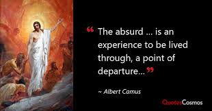 The Absurd Is An Experience To Be Albert Camus Quote