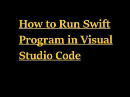 How To Run Swift Program In Visual Studio Code Youtube