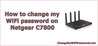 How To Change My Wifi Password On Netgear C7800 Access C7800