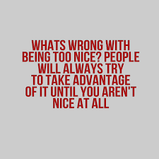 Image result for quotes about being taken advantage of