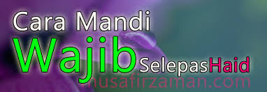 Cara Mandi Wajib Selepas Haid Arab Rumi Dan Maksud Mobile
