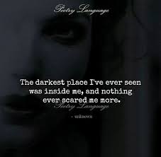 Darkest Place I Have Ever Known Soul Quotes Dark Place Quotes True Quotes