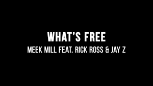 Find all your favourite songs and albums from meek mill and sing along with them. Meek Mill What S Free Ft Jay Z And Rick Ross Lyrics Youtube