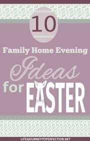 Ten Family Home Evening Ideas For Easter Family Home Evening Family Home Evening Lessons Fhe Lessons