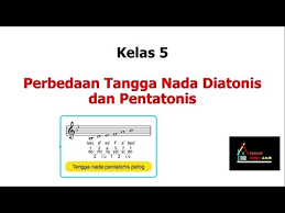 Nada diatonis terdiri dari do, re, mi, fa, sol, la. Perbedaan Tangga Nada Diatonis Dan Pentatonis Tematik Kelas 5 Youtube
