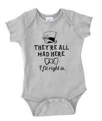 They 39 Re All Mad Here I Fit Right In Alice In Wonderland Inspired Onesie Or Shirt For Bab Funny Baby Onesies Girl Baby Girl Onesies Funny Baby Onesies Boy
