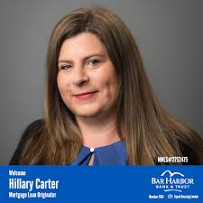 Hillary Carter has joined Bar Harbor Bank & Trust as Mortgage Loan  Originator (NMLS# 2752475). Using her more than 25 years of banking  experience, which includes her tenure at Bar Harbor Bank