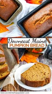 Downeast Maine Pumpkin Bread Is Tender Sweet And Moist With A Lovely Pumpkin Flav Downeast Maine Pumpkin Bread Pumpkin Bread Recipe Maine Pumpkin Bread Recipe