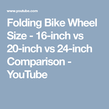 Folding Bike Wheel Size 16 Inch Vs 20 Inch Vs 24 Inch Comparison Youtube Bike Wheel Folding Bike Bike