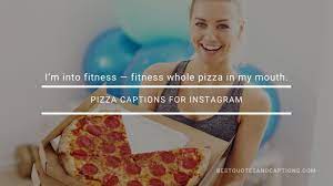 Pizza Captions For Instagram 150 Of The Cheesiest Pizza Quotes Instagram Captions Cheesy Love Quotes Pizza Quotes