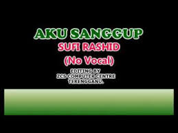 Aku sanggup by sufie rashid. Aku Sanggup Sufi Rashid Karaoke Tanpa Vocal Chords Chordify