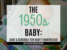 1950s Care And Schedule For 2 Month Old Mid Century Modern Mommy