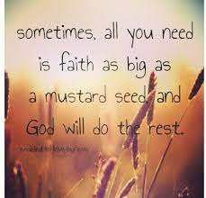 Am i going to pray that little prayer?' it really is a daily thing where you seize those little mustard seed opportunities and then see what god does. Quotes About Faith Mustard Seed 21 Quotes