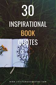 30 Good Quotes About Books And Reading Book Quotes Inspirational Quotes From Books Books