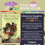 Stay Gay Book Club: A Botanical Daughter by Noah...