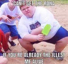 Rona Memes Aren T Good But This Is Memes