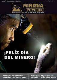 Esta fecha se celebra desde 1989, luego de que un grupo de mineros realizara una gran protesta a nivel nacional para reclamar por sus. Calameo Revista Mineria Peruana Edicion N 9