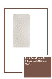 Nook Sleep Pebble Air Ultra Lite Crib Mattress Cloud Sale Baby Crib Mattress Mattress Cribs