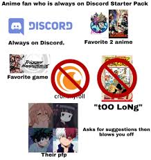 Meet with others in.come and find the best people to befriend! Anime Fan Who Is Always On Discord And Hates One Piece For It Being Too Long Starter Pack Starterpacks