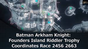 Arkham city has 71 trophies. Batman Arkham Knight Founders Island Riddler Trophy Coordinates Race 2456 2663 Batman Arkham Knight Arkham Knight Batman Arkham