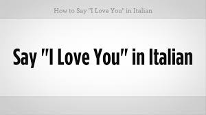 How To Say I Love You In Italian Italian Lessons Youtube