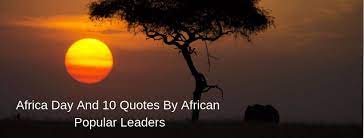 African traditional religion ethnic cleansing, tribal wars horrors of culture and tradition human rituals and sacrifice ostracism and. Africa Day And 10 Quotes By African Popular Leaders Indo African Chamber Of Commerce Industry