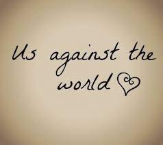 Unity quotes ride or die quotes together quotes world quotes relationship quotes for him. Us Against The World Quotes Quotesgram