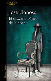 Autor y naciobalidad del libro el retorno de la noche. El Obsceno Pajaro De La Noche The Obscene Bird Of Night Hispanica Spanish Edition Donoso Jose 9788420435374 Amazon Com Books