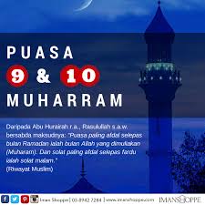 Berpuasa pada tanggal 9 dan 10 muharram (puasa tasu'a dan asyura), sesuai dengan petunjuk dalam banyak hadits nabi saw. Daripada Abi Qatadah Dan Puasa Pada Hari Asyura Akan Dihisab Oleh Allah Puasa Itu Akan Mengkafarahkan Satu Tah Kutipan Pengetahuan Kata Kata Inspirasi Islam