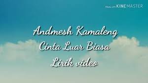 Dari orang biasa terimalah lagu ini dari orang biasa. Chords For Admesh Kamelang Cinta Luar Biasa