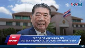 Tiếp tục nổ mìn tại biên giới: Thái Lan triệu hồi Đại sứ, đóng cửa khẩu từ  24/7